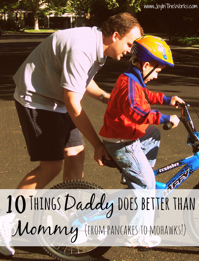 I have one talented husband! Check out the 10 things that Daddy does better than Mommy in our house!