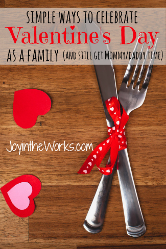 Simple Ways to Celebrate Valentine's Day as a Family - Joy in the Works