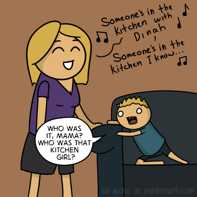 Who's in the kitchen with Dinah? Kid Quotes on Joyintheworks.com