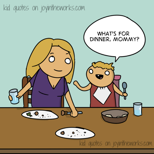 What's for dinner Mommy? Kid Quotes on Joyintheworks.com