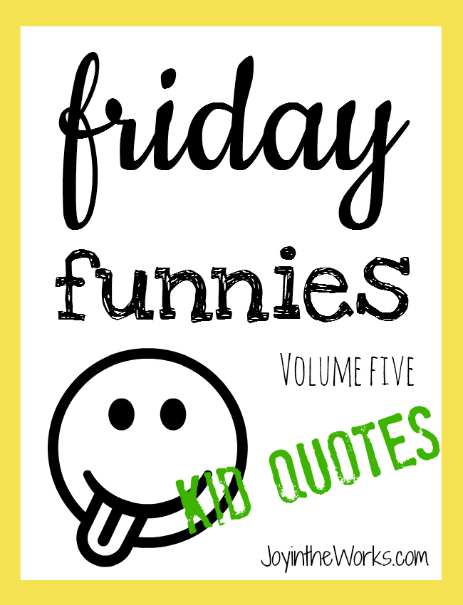 Friday Funnies Volume 5: Kid Quotes