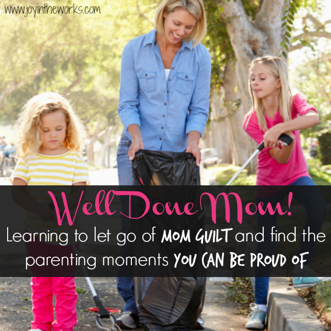 Learning to let go of mom guilt and find the moments you can be proud of #welldonemom