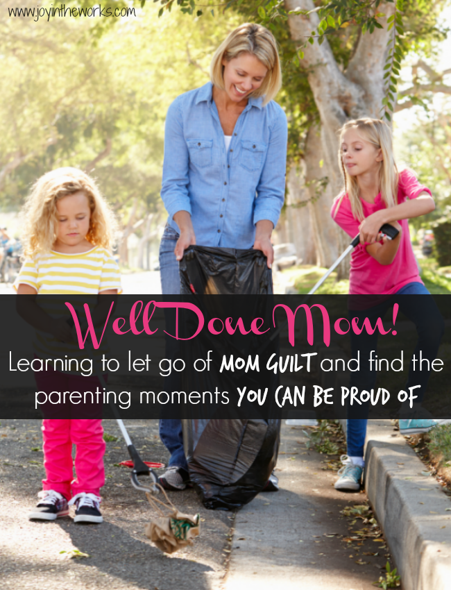 Learning to let go of mom guilt and find the moments you can be proud of #welldonemom