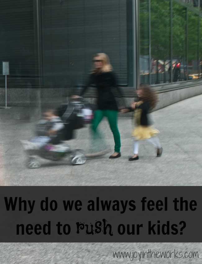 Do you often find yourself telling your kids to hurry up even if you think about it, there isn't any rush?
