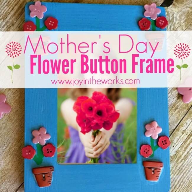 Such an easy Mother's Day gift! To mkae a Mother's Day Flower Button Frame simply paint a frame, add flower buttons (and flower pot buttons if you are lucky enough to find them!) and add stems! So easy that a kid not only can make it, but should make it as a gift for a mom or a grandmother!