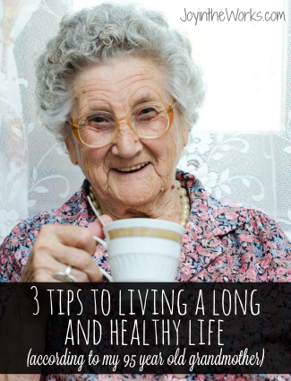3 tips for living a long and healthy life (according to my 95 year old grandmother)
